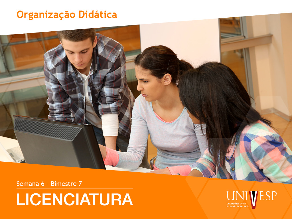 Organização Didática. Licenciatura. Semana 6.
