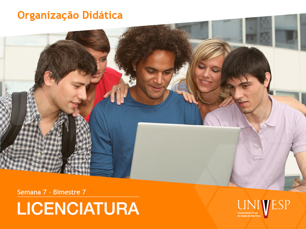 Organização Didática. Licenciatura. Semana 7.